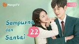 【INDO SUB】EP22：Sempurna dan Santai | Perfect and Casual | Mango TV Indonesia