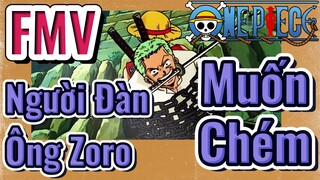 [Đảo Hải Tặc] FMV | Người Đàn Ông Zoro Muốn Chém