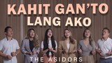 Kahit Gan'to Lang Ako - THE ASIDORS 2022 | Tagalog Christian Worship Song