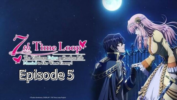 Loop 7: The Villainess Enjoys a Carefree Life Married to Her Worst Enemy! | EP 5 (Eng Sub)