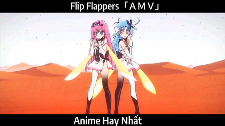 Flip Flappers「ＡＭＶ」Hay Nhất