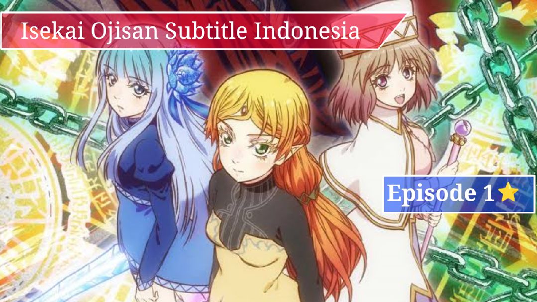 Isekai Ojisan Episode 1 Sub indo