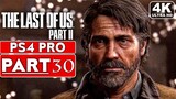 THE LAST OF US 2 Gameplay Walkthrough Part 30 [4K PS4 PRO] - No Commentary (FULL GAME)