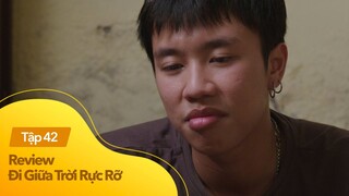 Review Đi Giữa Trời Rực Rỡ tập 42 | Chải chắt chiu mua quà cho Pu, nghẹn ngào nói ra ước mơ của mình