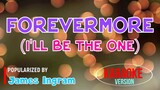 Forevermore (I'll Be The One) - James Ingram | Karaoke Version |🎼📀▶️