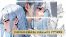 KISAHKU (AKU, KAU DAN DIA) - ORIGINAL LYRICS BY RAF VERSI 6 (INDIA)