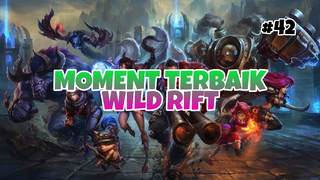 Moment Tebaik #42 | League Of Legends : Wild Rift Indonesia