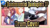 [The Quintessential Quintuplets] OP Quintile Shape (Drum Cover) / Nakano's Quintuplets_2