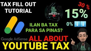 YOUTUBE TAX 2021 PHILIPPINES | FILL OUT TUTORIAL | 30% BA SAYO? GAWIN NATING 15% TO 0%