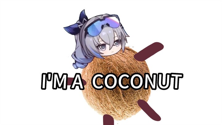 Silver Wolf: I am a coconut