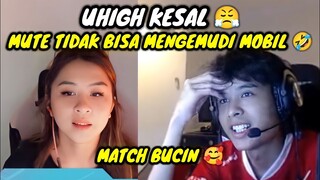 UHIGH KESAL || MUTE TIDAK BISA MENGEMUDI MOBIL MATCH BUCIN