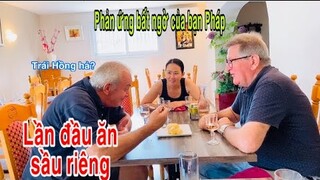 Bạn Pháp lần đầu ăn sầu riêng/phản ứng cực kỳ vui nhộn/ẩm thực miền tây Việt Nam/Cuộc sống pháp