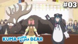 Kuma Kuma Kuma Bear S1 - Episode 03 #Yuna