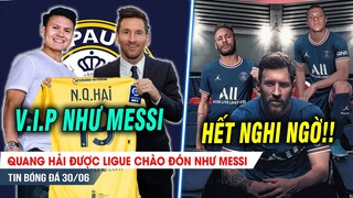 BẢN TIN 30/6 | Quang Hải được Ligue chào đón như Messi; PSG CHỐT SỔ tương lai tam tấu MẠNH NHẤT