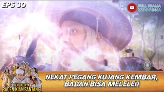 NEKAT PEGANG KUJANG KEMBAR! BADAN BISA MELELEH - KEMBALINYA RADEN KIAN SANTANG EPS 30