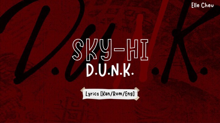 SKY-HI 「D.U.N.K」 Lyrics [Kan/Rom/Eng]