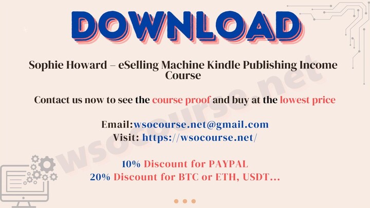 [WSOCOURSE.NET] Sophie Howard – eSelling Machine Kindle Publishing Income Course