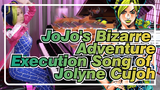 JoJo's Bizarre Adventure
Execution Song of Jolyne Cujoh