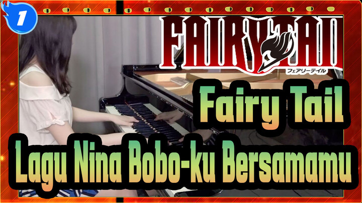 Fairy Tail | [Musim Terakhir / ED] 
Lagu Pengantar Tidur-ku Bersamamu - Versi Piano_1