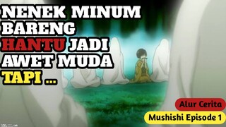 Estetika Per"Hantu"an Dalam Alur Cerita Anime Mushishi Episode 1