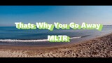 Thats Why You Go Away - MLTR ( Lyrics )