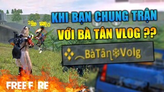 [Garena Free Fire] Khi bạn chung trận với Bà tân Vlog ?? | TTD