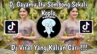 DJ GAYAMU ITU SOMBONG SEKALI VERSI KOPLO HAJATAN VIRAL TIK TOK TERBARU 2022 YANG KALIAN CARI !