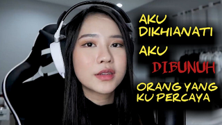 Aku dikhianati ❌ aku dibunuh orang yang sangat aku percaya ❗❗