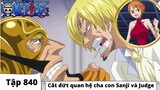 One Piece Tập 840 | Cắt đứt quan hệ cha con Sanji và Judge | Đảo Hải Tặc Tóm Tắt Anime