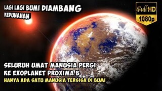 UMAT MANUSIA PINDAH KE PROXIMA B DAN HANYA  TERSISA SATU MANUSIA DI BUMI | ALUR FILM IO 2019