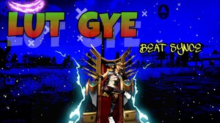 LUT GAYE || FREEFIRE BEAT SYNCE MONTAGE