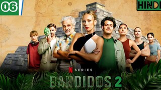 Bandidos (Season 2) Episode 6 HD [Hindi हिन्दी]🟢Netflix Series