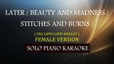 LATER /  BEAUTY AND MADNESS / STITCHES AND BURNS ( FEMALE VERSION ) ( FRA LIPPO LIPPI MEDLEY )