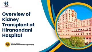 Overview of Kidney Transplant at Hiranandani Hospital