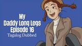 Episode 16 | My Daddy Long Legs | Judy Abbot | Tagalog Dubbed