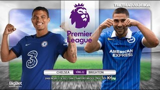 [NHẬN ĐỊNH BÓNG ĐÁ] Chelsea - Brighton (2h00 ngày 21/4). Vòng 32 Giải ngoại hạng Anh. Trực tiếp K+PM
