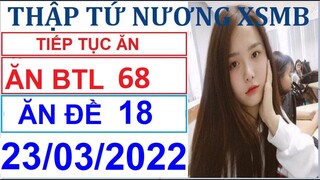 SOI CẦU XSMB 23/03/2022 | THẬP TỨ NƯƠNG XSMB | SOI CẦU MIỀN BẮC | MỸ NHÂN SOI CẦU | THẬP TỨ NƯƠNG SC