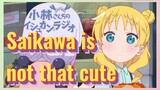 Saikawa is not that cute