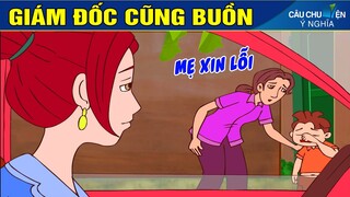 GIÁM ĐỐC CŨNG BUỒN | Phim Hoạt Hình Hay Nhất - Truyện Cổ Tích | QUÀ TẶNG CUỘC SỐNG