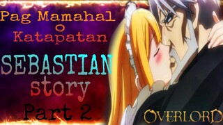 Pag Mamahal o Katapatan ‼️overlord /SEBASTIAN part 2 😍 Tagalog review,😊