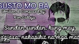 GUSTO MO BA (Official Lyric Video) - Ron Calleja Written & Composed by: Chronecler Calleja.