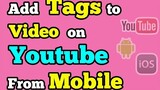 HOW TO ADD TAGS IN YOUR YOUTUBE VIDEO USING MOBILE PHONE ? (TAGALOG)