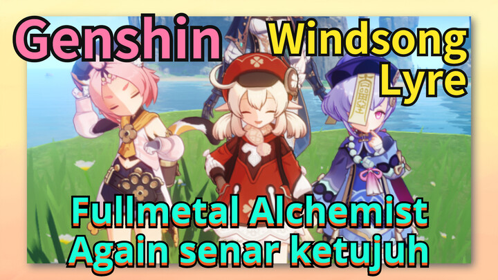 [Genshin, Windsong Lyre] Fullmetal Alchemist "Again", senar ketujuh