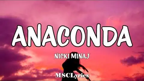 Anaconda - Nicki Minaj (Lyrics)🎵