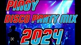 PINOY DISCO PARTY MIX 2024