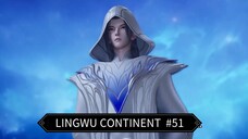 LINGWU CONTINENT #51 ‼️‼️Sub Indonesia