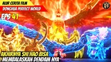 AKHIRNYA SHI HAO BISA BALAS DENDAM - Alur Cerita Perfect World Episode 41 Sub Indo