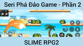Seri phá đảo game SLime RPG 2 #2