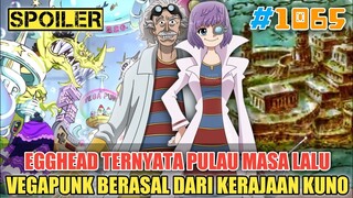 [SPOILER] VEGAPUNK BERASAL DARI KERAJAAN KUNO❗EGGHEAD ADALAH PULAU MASA LALU❗ONE PIECE 1065