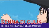 Senna Diculik Ichigo Kehilangan Jejak Musuh